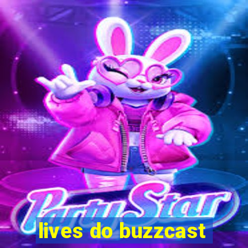 lives do buzzcast